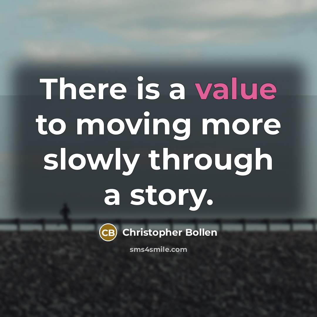 “There is a value to moving more slowly through a story.” quote by Christopher Bollen
