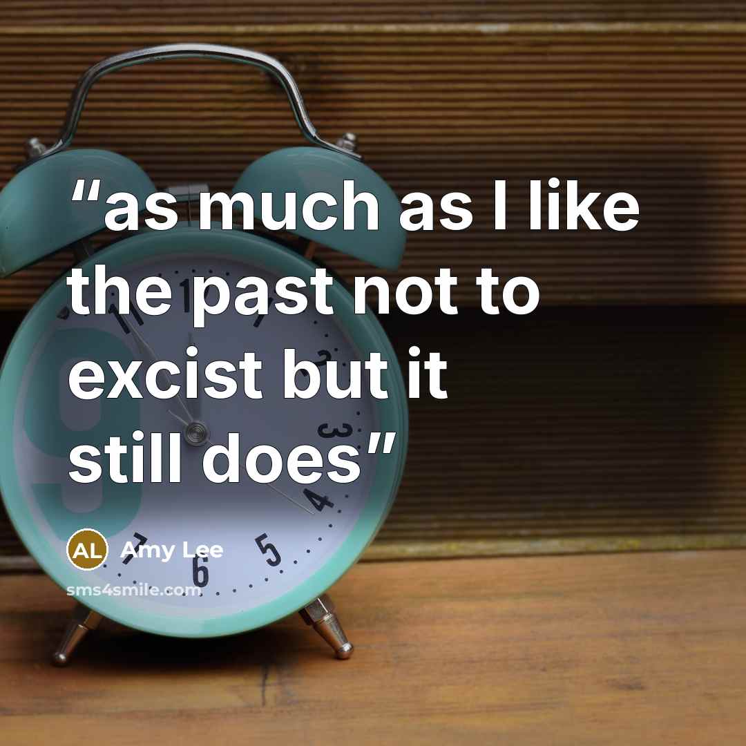 “as much as I like the past not to excist but it still does” quote by Amy Lee