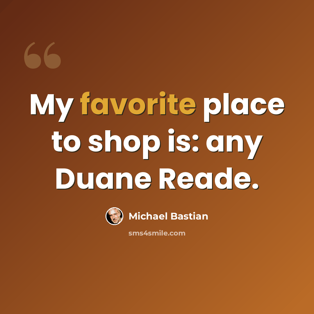“My favorite place to shop is: any Duane Reade.” quote by Michael Bastian