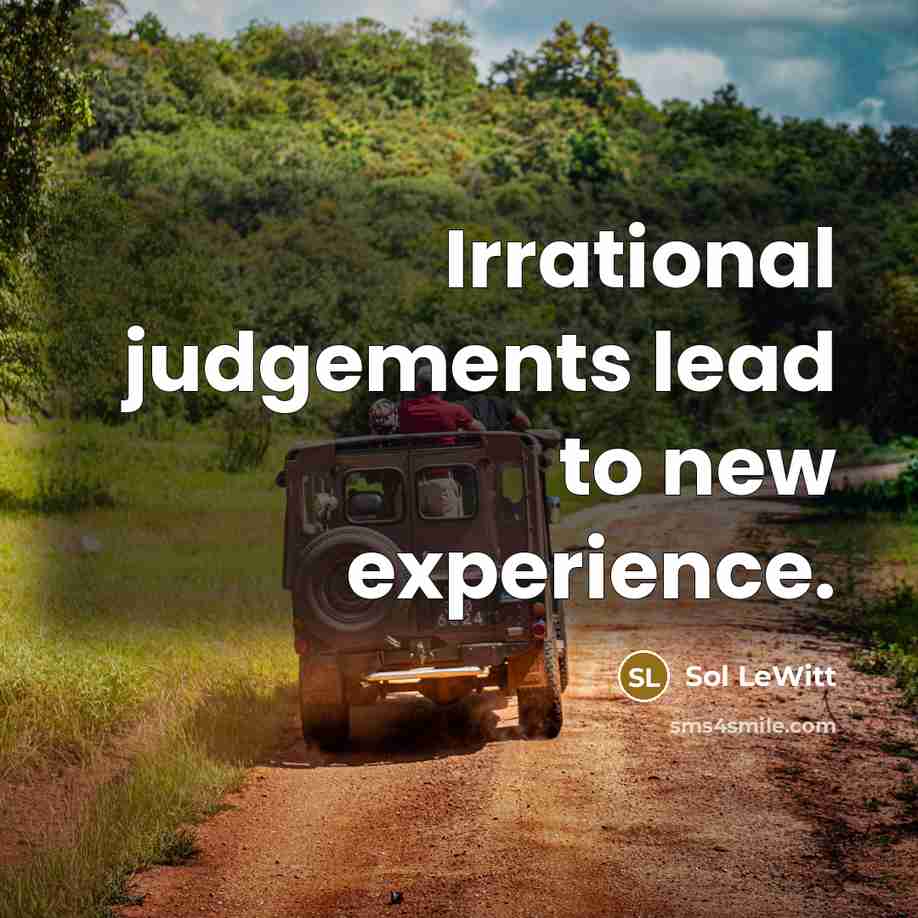 “Irrational judgements lead to new experience.” quote by Sol LeWitt