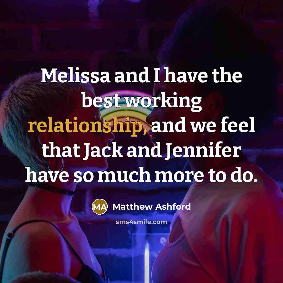 “Melissa and I have the best working relationship, and we feel that Jack and Jennifer have so much more to do.” quote by Matthew Ashford
