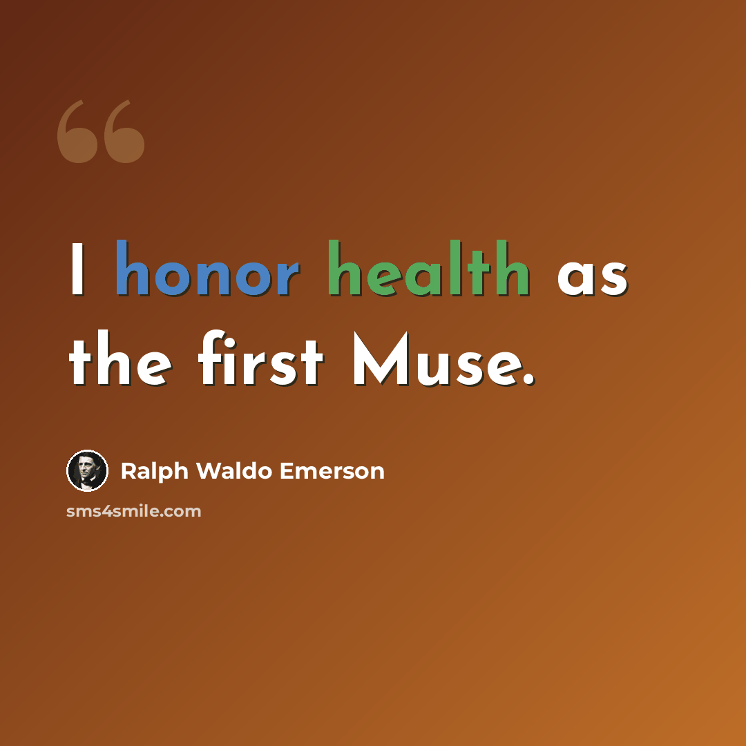 “I honor health as the first Muse.” quote by Ralph Waldo Emerson