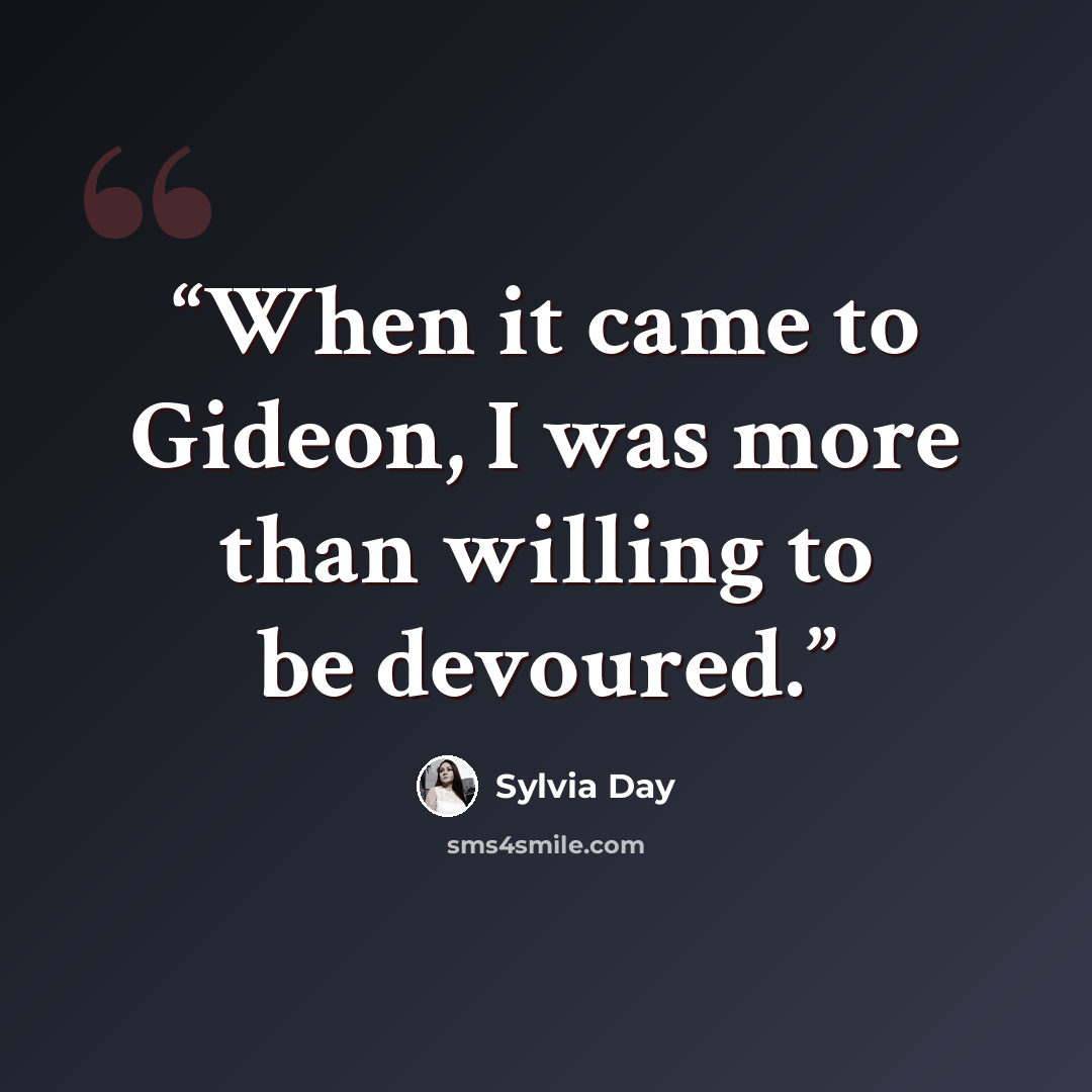 “When it came to Gideon, I was more than willing to be devoured.” quote by Sylvia Day