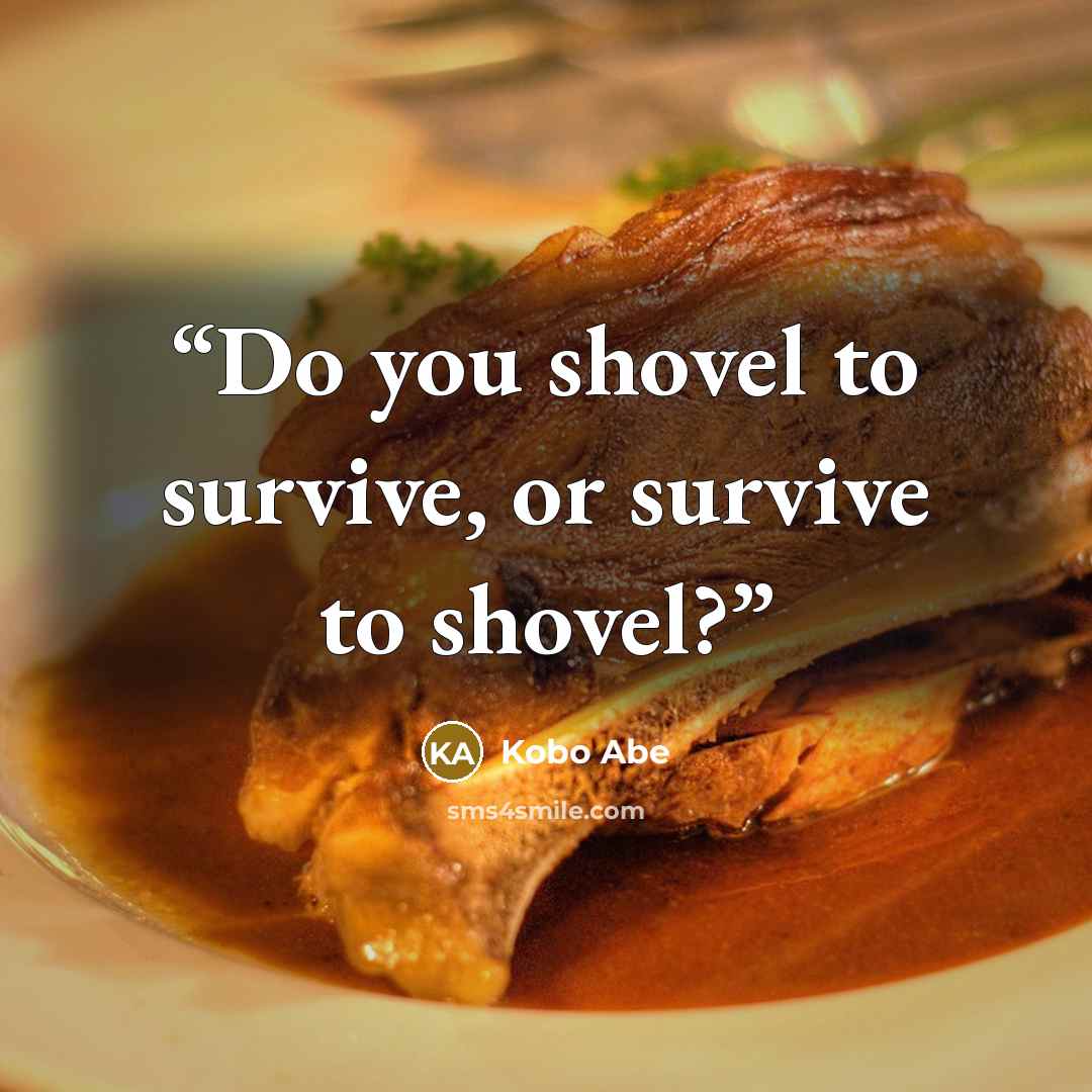 “Do you shovel to survive, or survive to shovel?” quote by Kōbō Abe