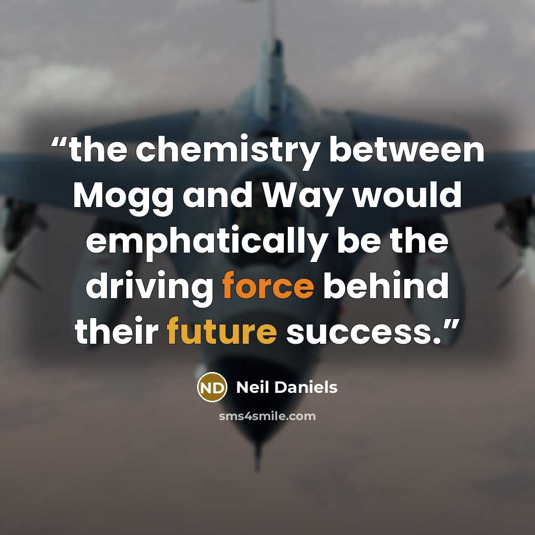 “the chemistry between Mogg and Way would emphatically be the driving force behind their future success.” quote by Neil Daniels