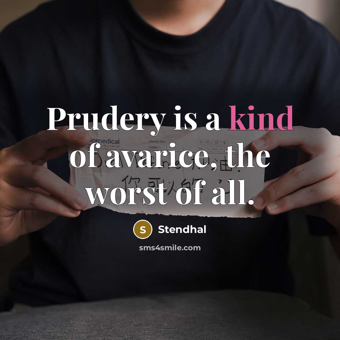 “Prudery is a kind of avarice, the worst of all.” quote by Stendhal