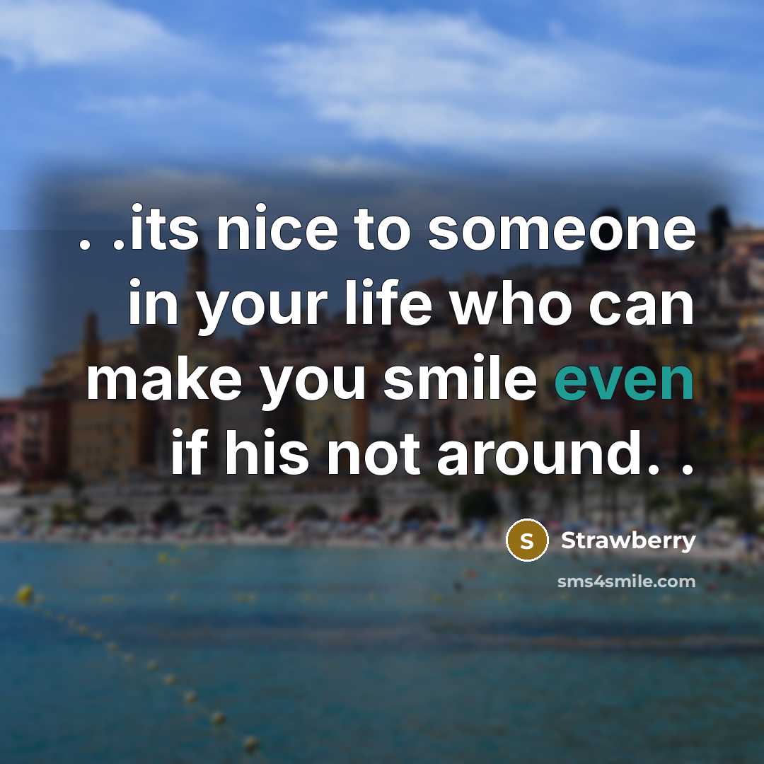 “. .its nice to someone in your life who can make you smile even if his not around. .” quote by Strawberry