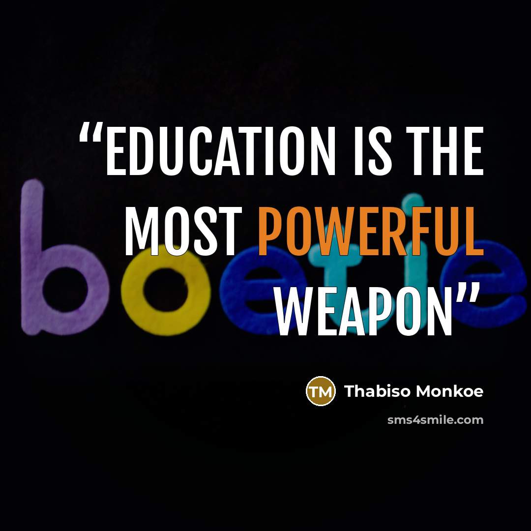 “Education is the most powerful weapon” quote by Thabiso Monkoe