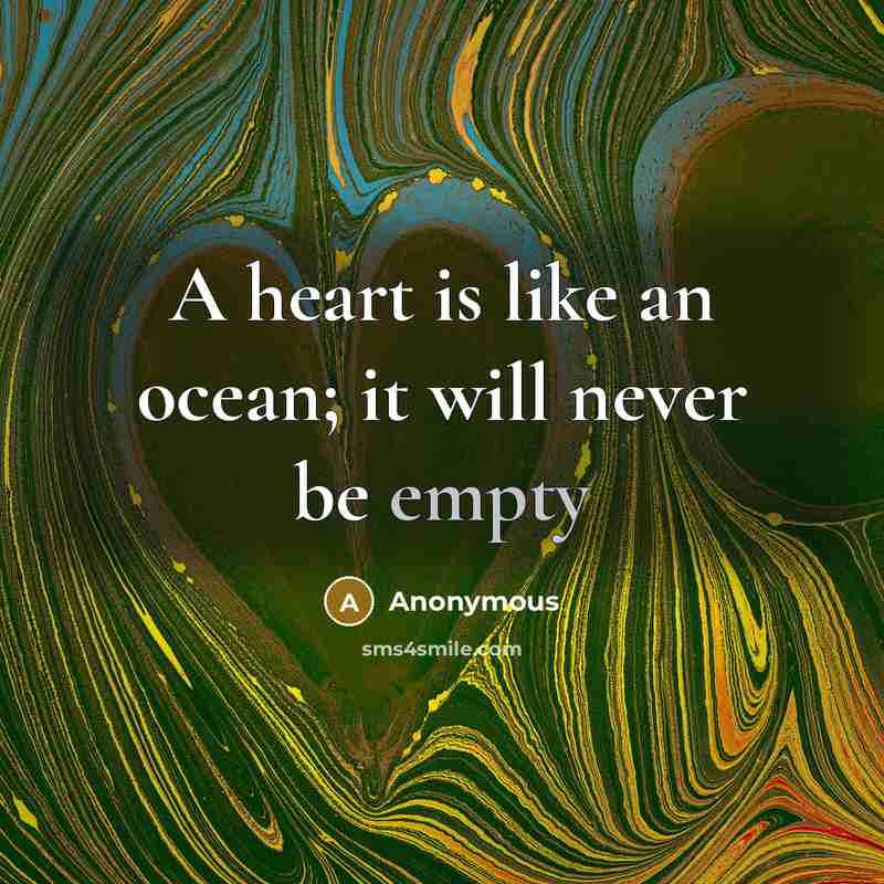 “A heart is like an ocean; it will never be empty” quote by Anonymous