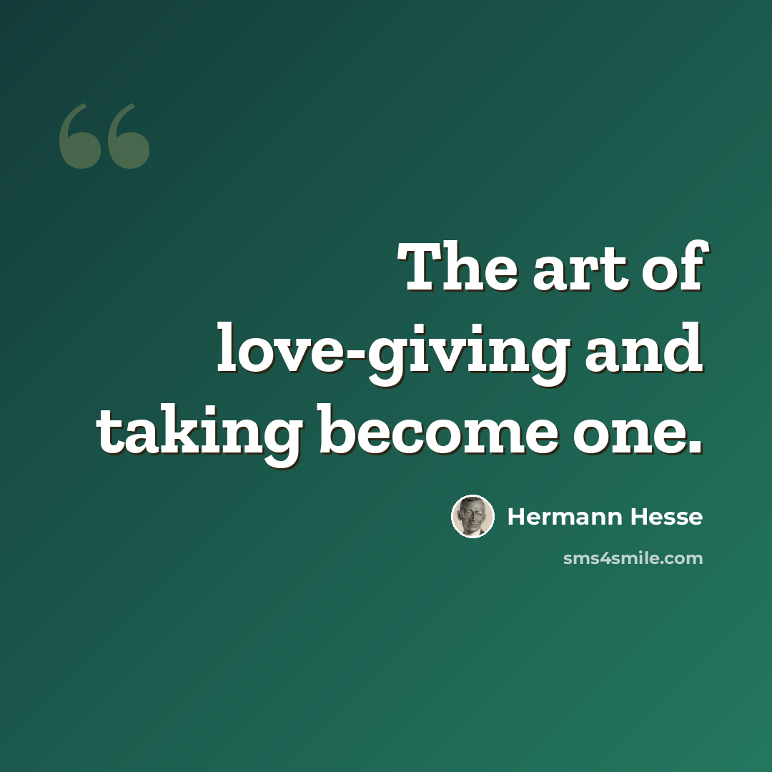 “The art of love-giving and taking become one.” quote by Hermann Hesse
