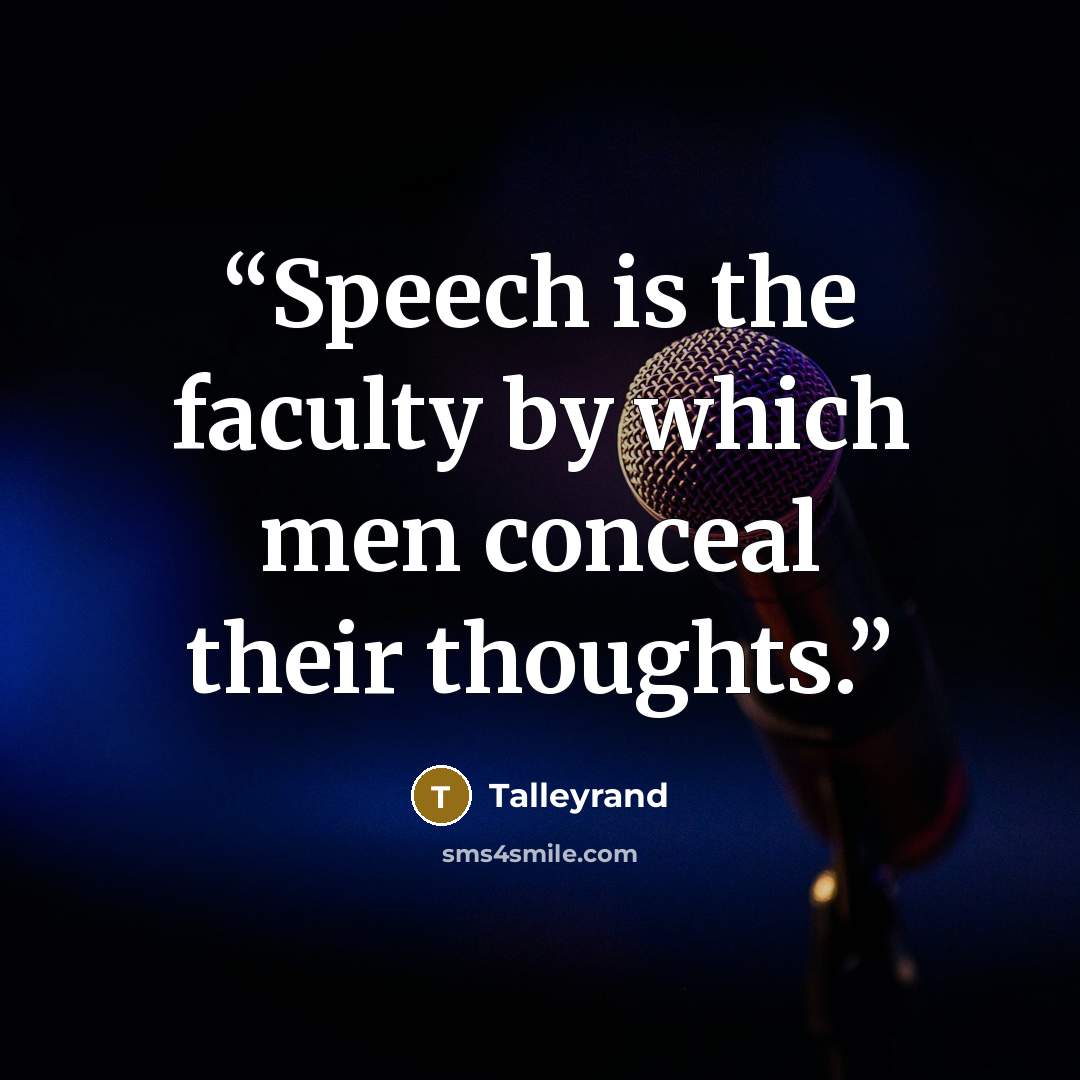 “Speech is the faculty by which men conceal their thoughts.” quote by Talleyrand