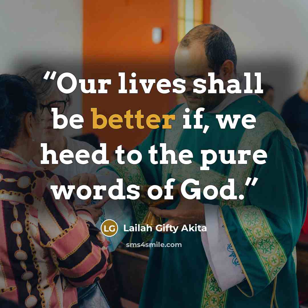 “Our lives shall be better if, we heed to the pure words of God.” quote by Lailah Gifty Akita