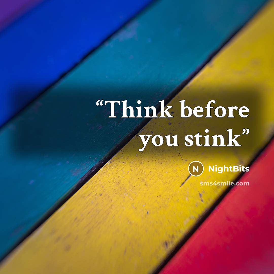 “Think before you stink” quote by NightBits