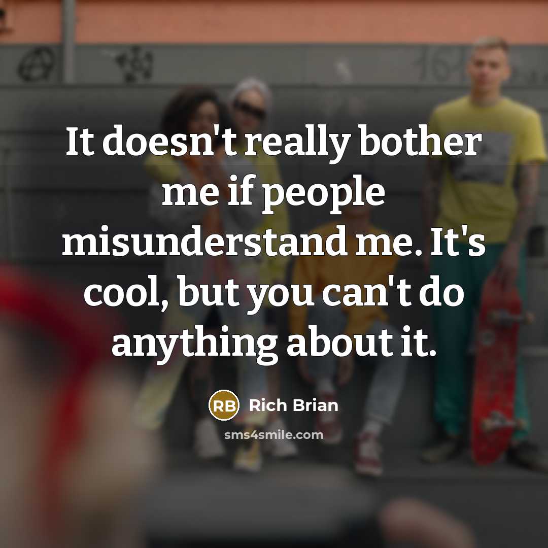 “It doesn't really bother me if people misunderstand me. It's cool, but you can't do anything about it.” quote by Rich Brian