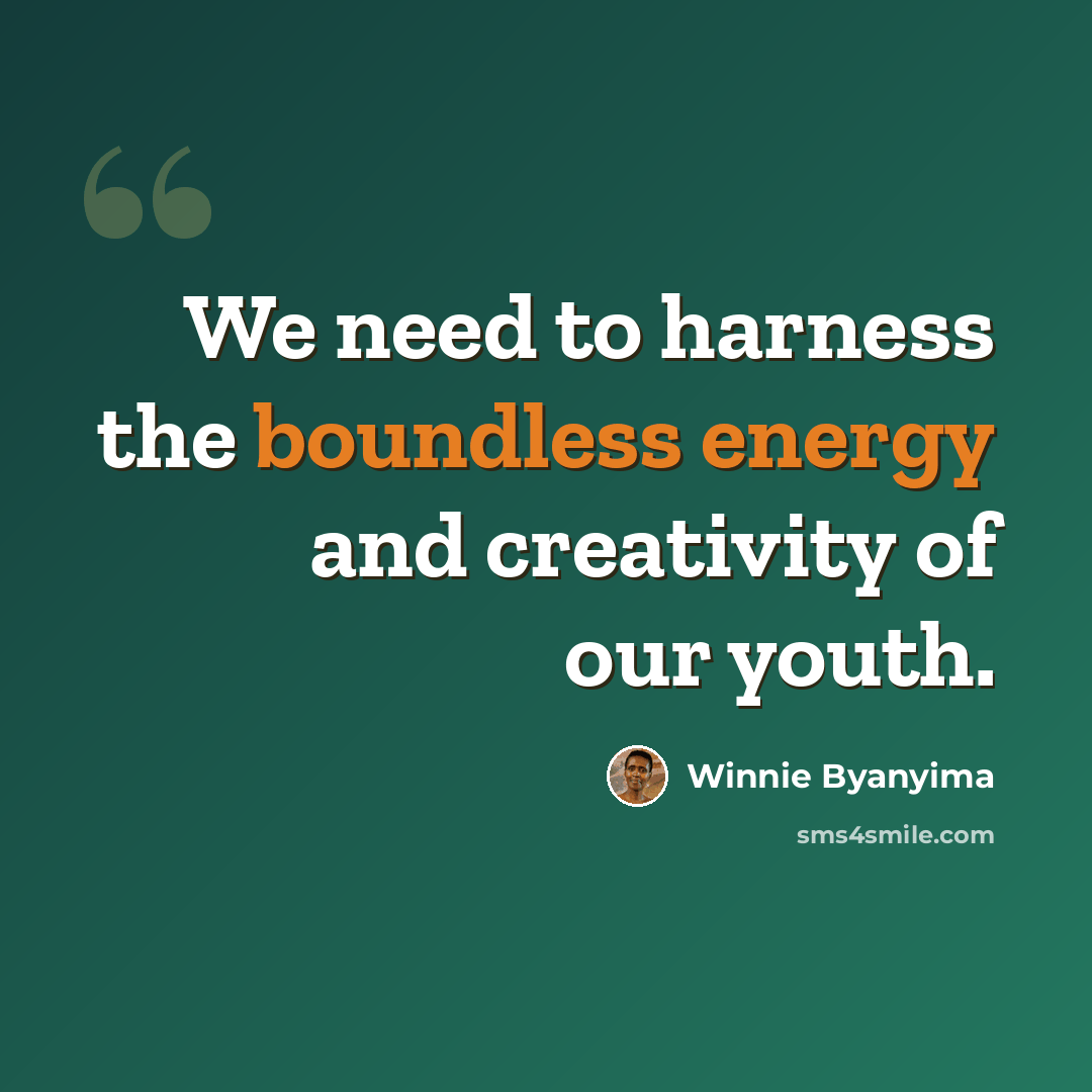 “We need to harness the boundless energy and creativity of our youth.” quote by Winnie Byanyima