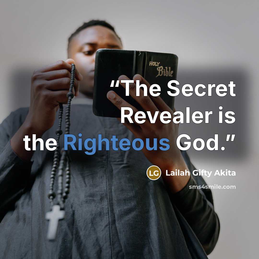 “The Secret Revealer is the Righteous God.” quote by Lailah Gifty Akita