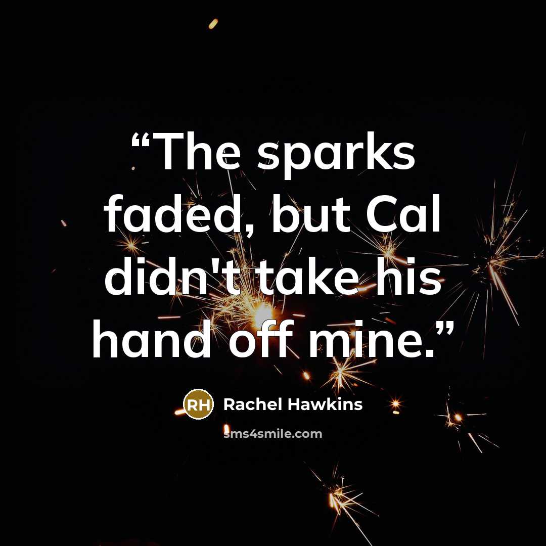 “The sparks faded, but Cal didn't take his hand off mine.” quote by Rachel Hawkins