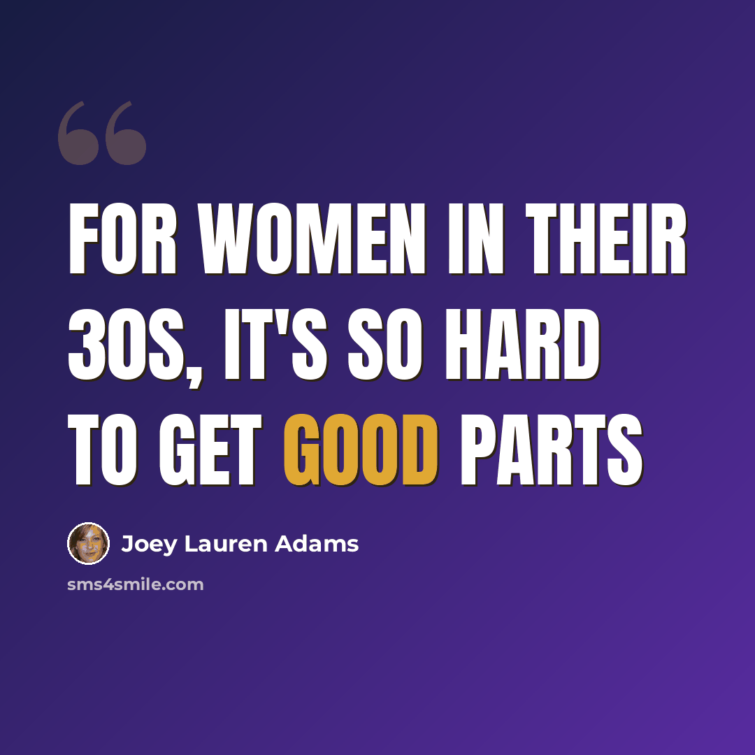 “For women in their 30s, it's so hard to get good parts” quote by Joey Lauren Adams