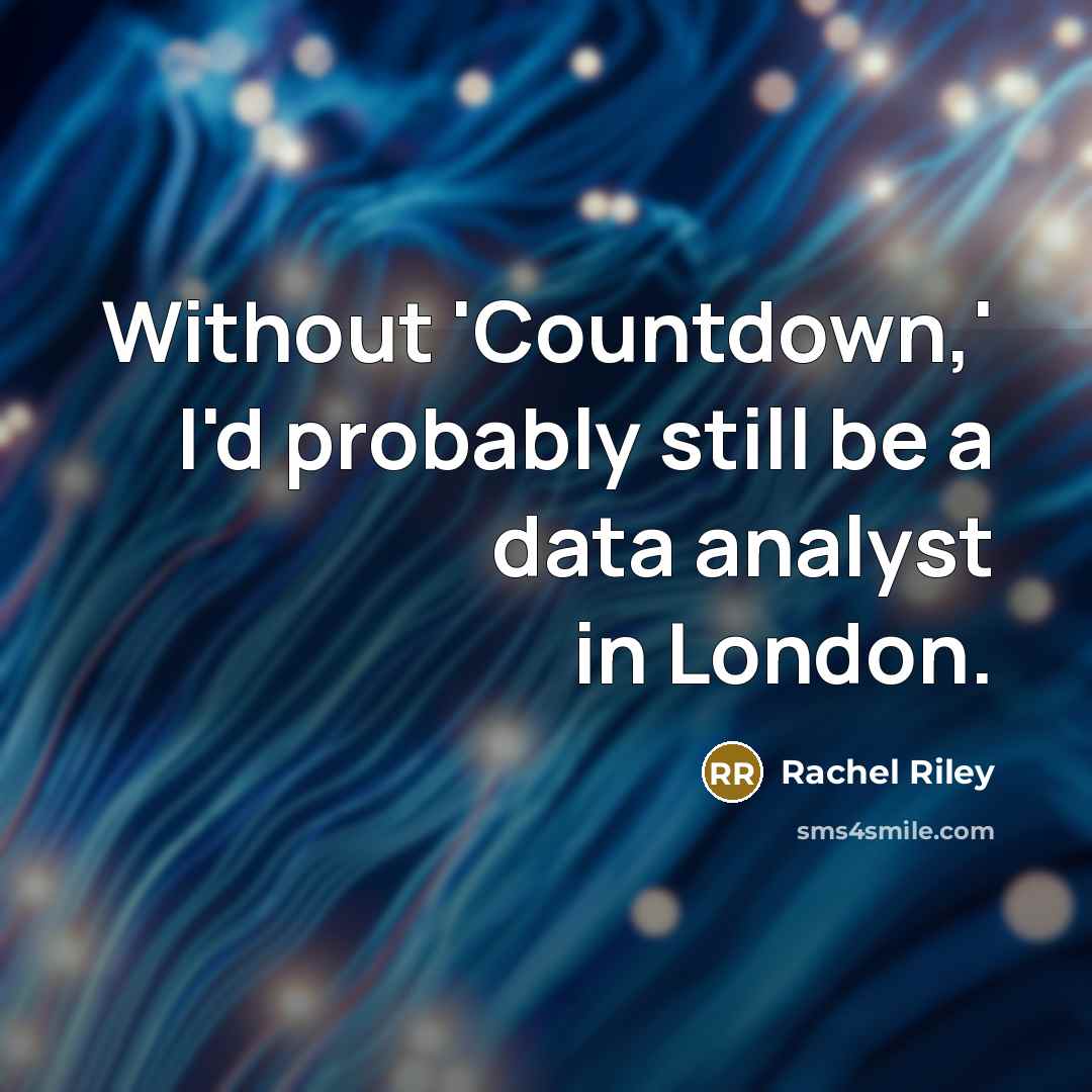 “Without 'Countdown,' I'd probably still be a data analyst in London.” quote by Rachel Riley