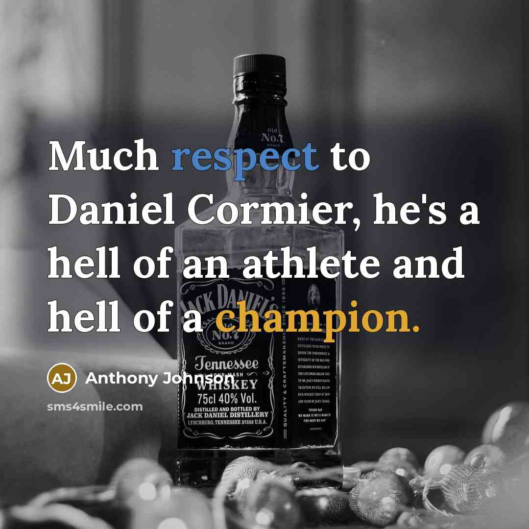 “Much respect to Daniel Cormier, he's a hell of an athlete and hell of a champion.” quote by Anthony Johnson