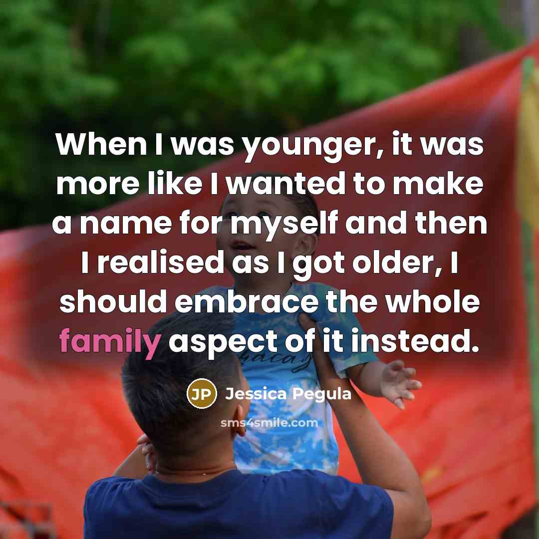 “When I was younger, it was more like I wanted to make a name for myself and then I realised as I got older, I should embrace the whole family aspect of it instead.” quote by Jessica Pegula