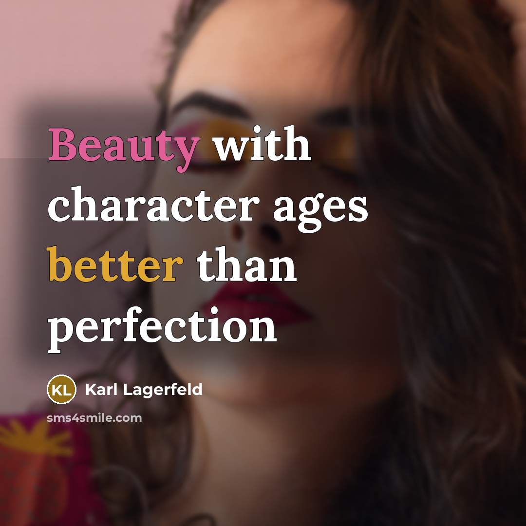 “Beauty with character ages better than perfection” quote by Karl Lagerfeld