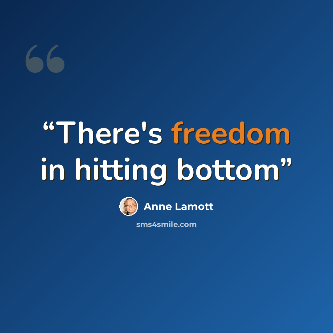 “There's freedom in hitting bottom” quote by Anne Lamott