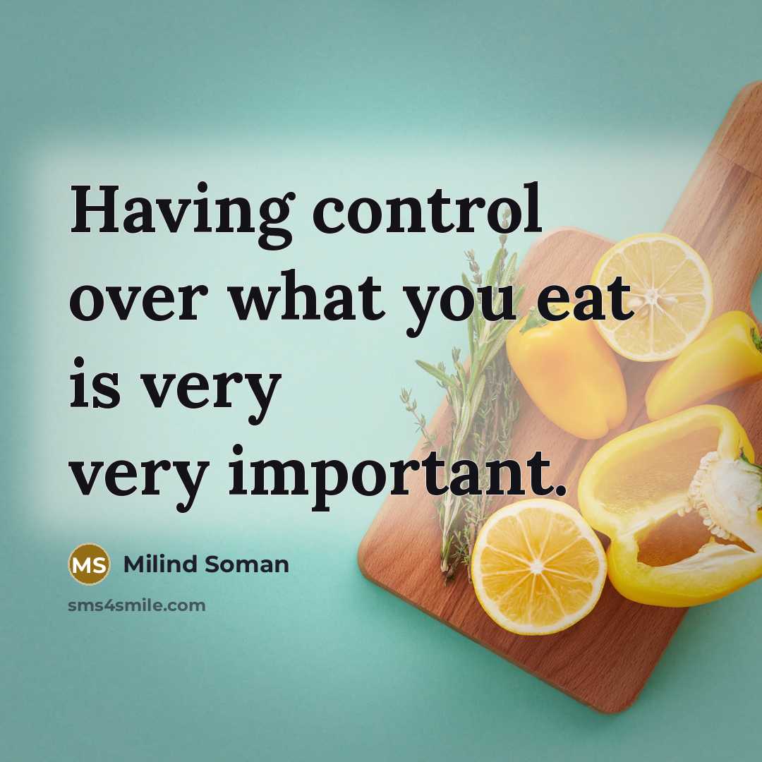 “Having control over what you eat is very very important.” quote by Milind Soman