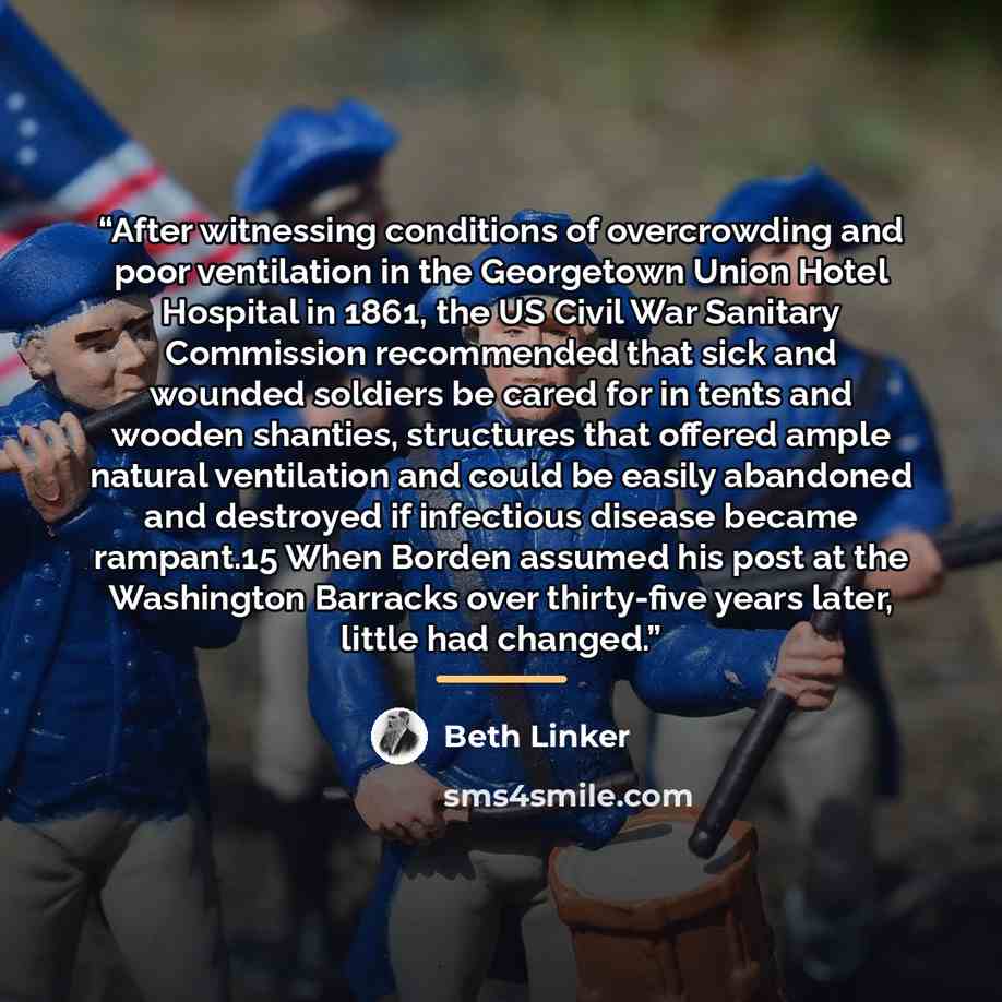“After witnessing conditions of overcrowding and poor ventilation in the Georgetown Union Hotel Hospital in 1861, the US Civil War Sanitary Commission recommended that sick and wounded soldiers be cared for in tents and wooden shanties, structures that offered ample natural ventilation and could be…” quote by Beth Linker