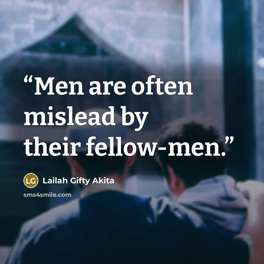 “Men are often mislead by their fellow-men.” quote by Lailah Gifty Akita