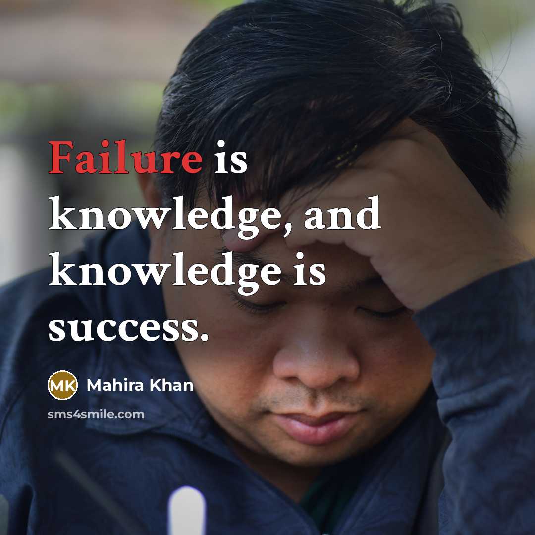 “Failure is knowledge, and knowledge is success.” quote by Mahira Khan