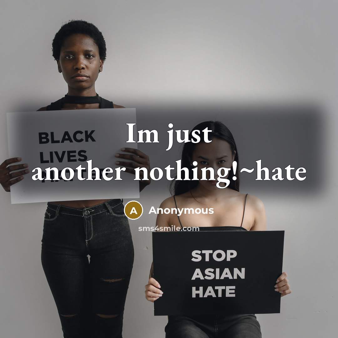 “Im just another nothing!~hate” quote by Anonymous