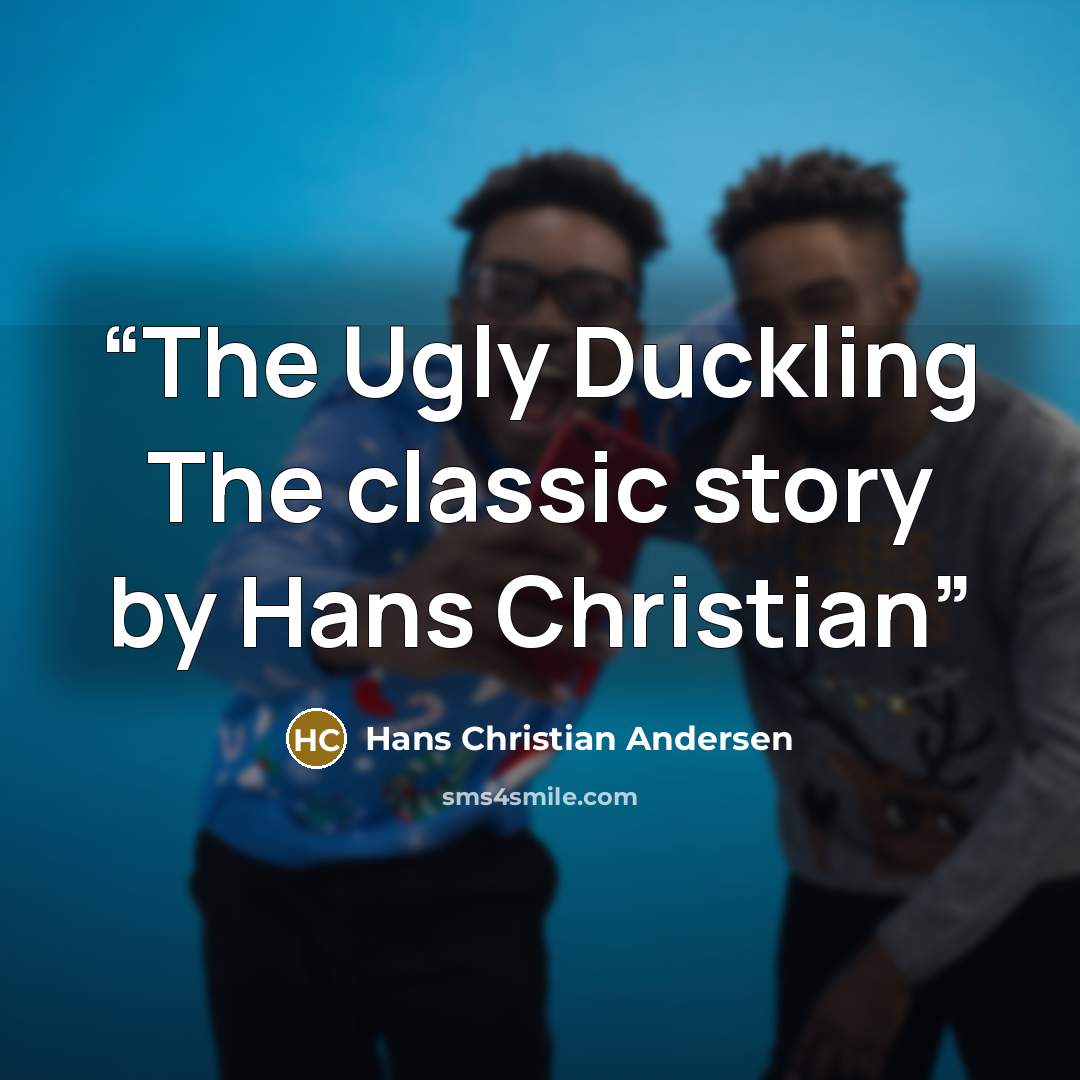 “The Ugly Duckling The classic story by Hans Christian” quote by Hans Christian Andersen