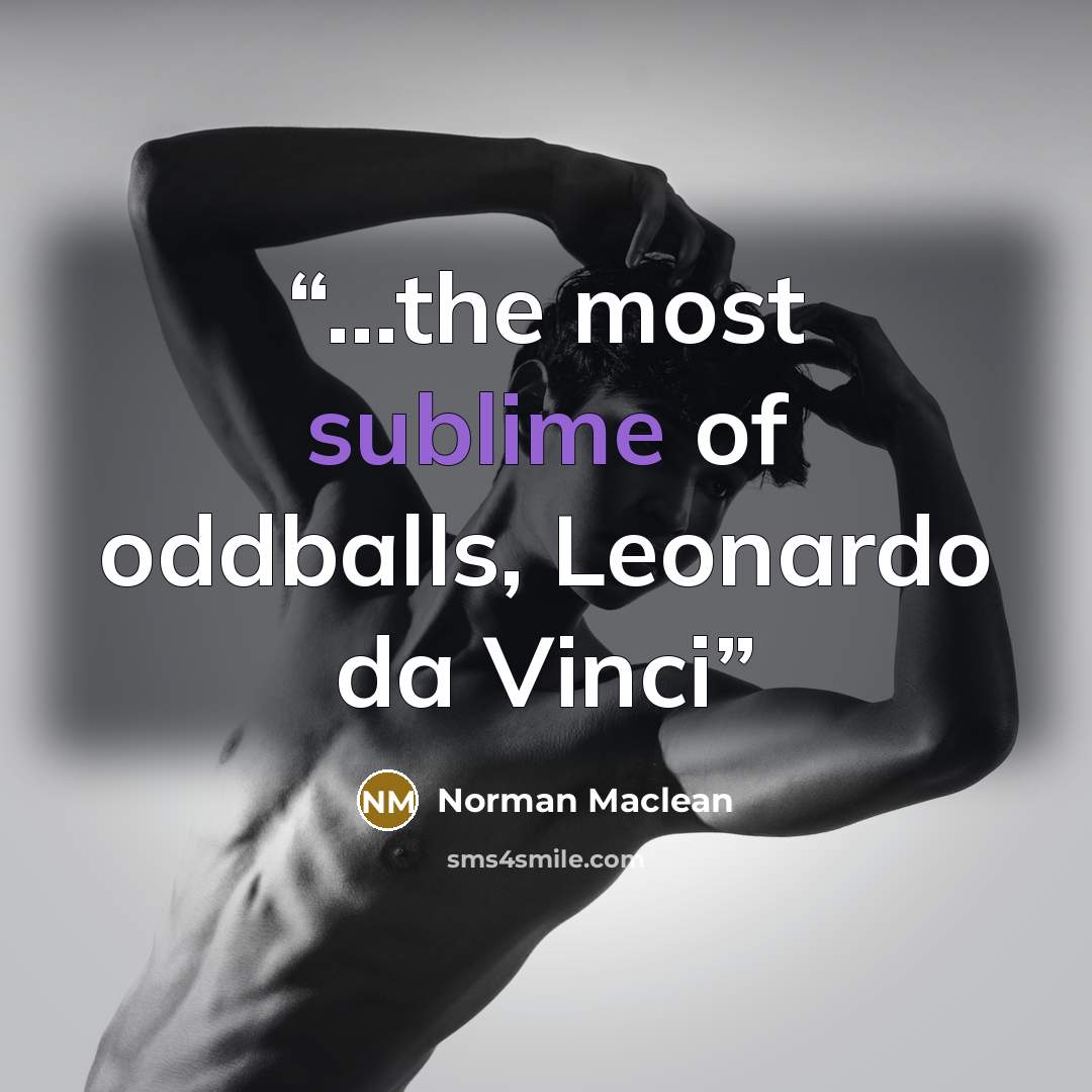 “...the most sublime of oddballs, Leonardo da Vinci” quote by Norman Maclean