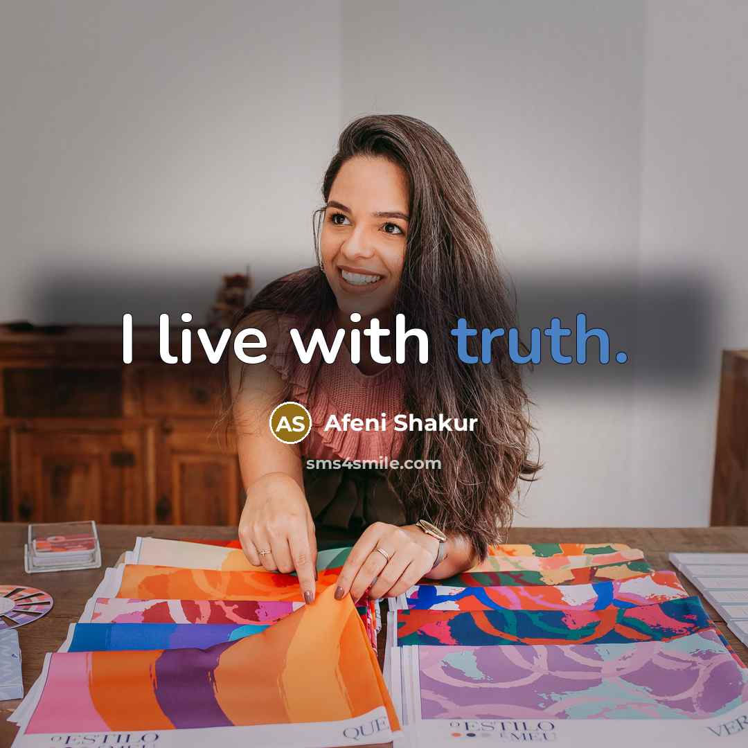 “I live with truth.” quote by Afeni Shakur