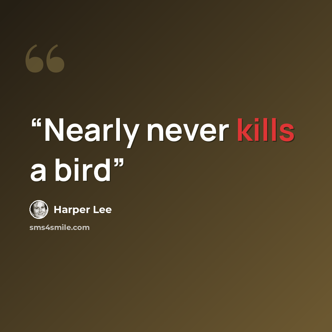 “Nearly never kills a bird” quote by Harper Lee