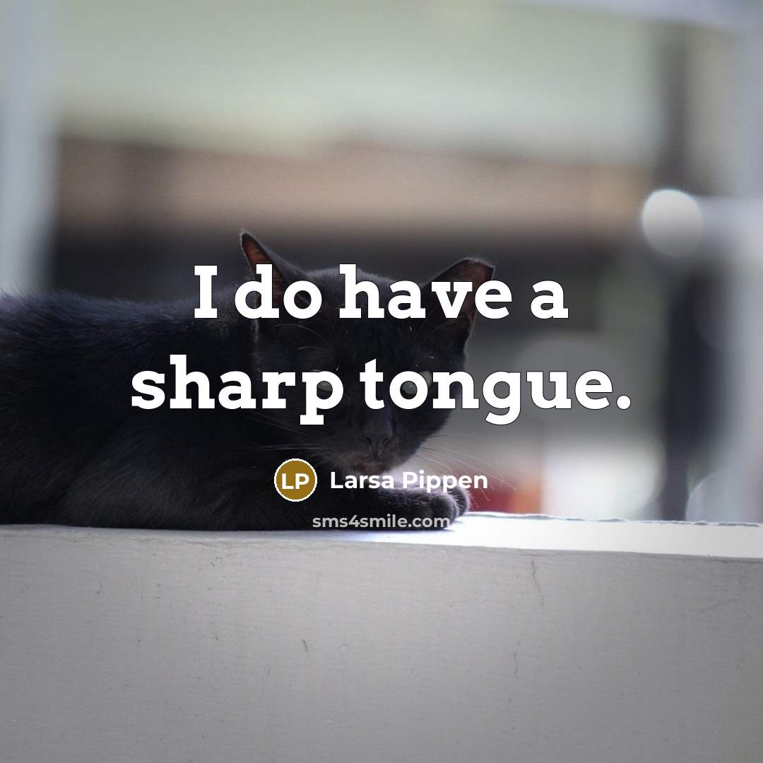 “I do have a sharp tongue.” quote by Larsa Pippen
