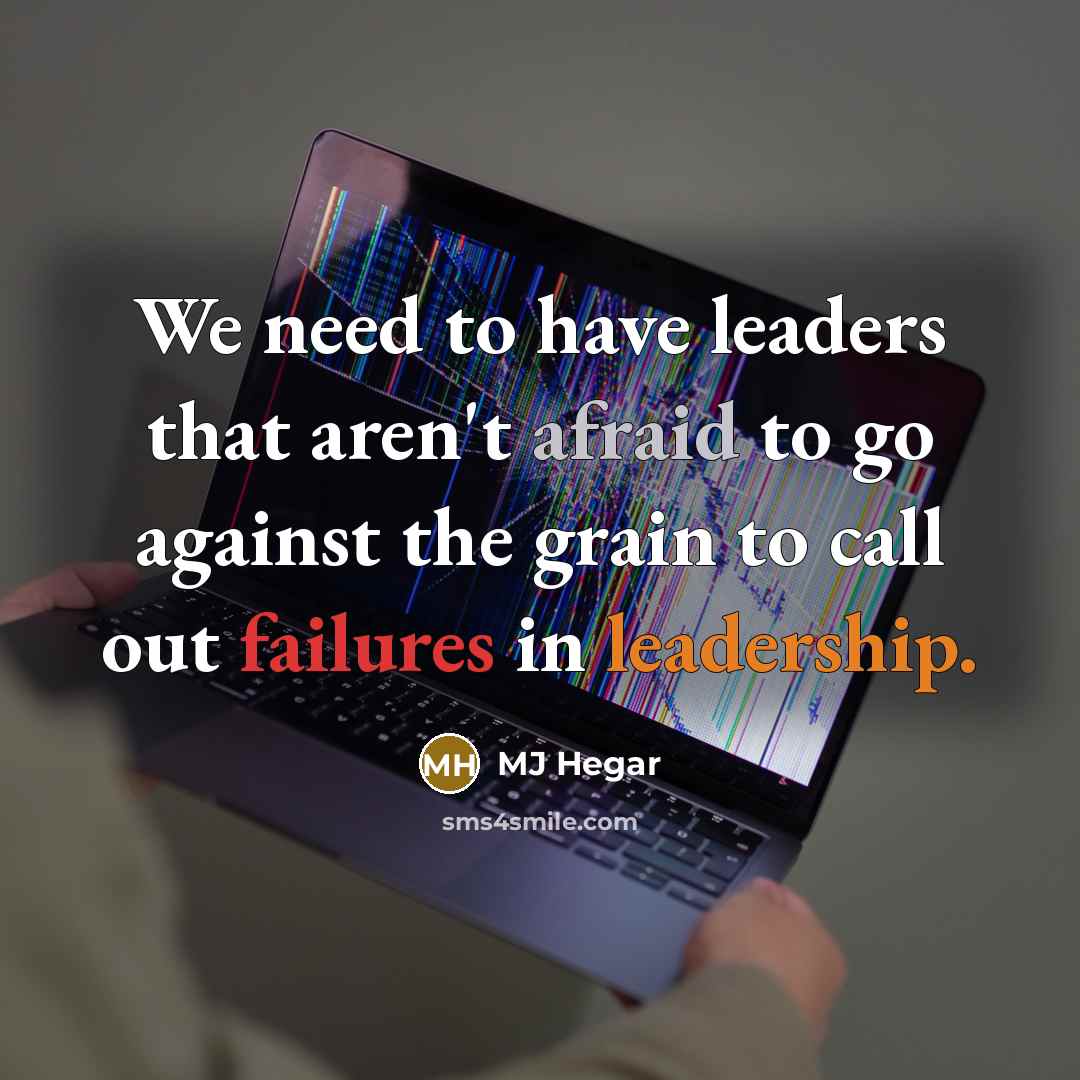 “We need to have leaders that aren't afraid to go against the grain to call out failures in leadership.” quote by MJ Hegar