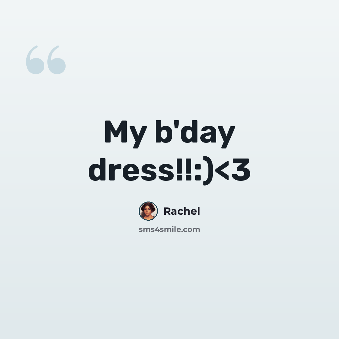 “My b'day dress!!:)” quote by Rachel