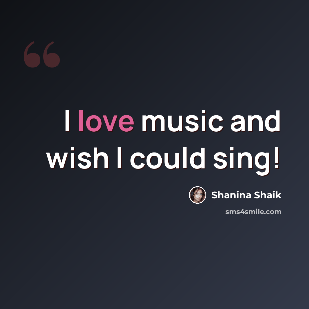 “I love music and wish I could sing!” quote by Shanina Shaik