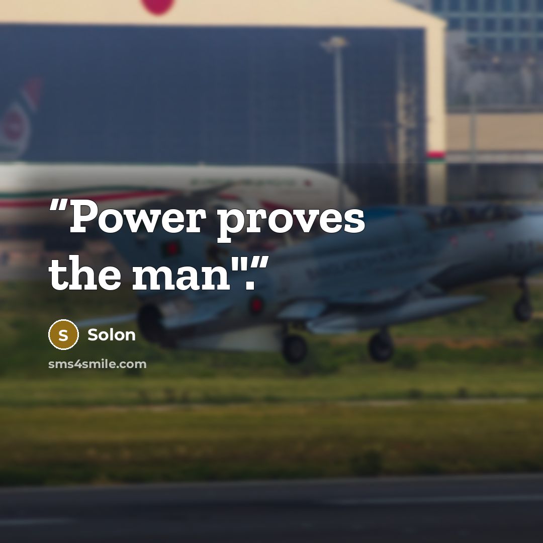 “Power proves the man".” quote by Solon