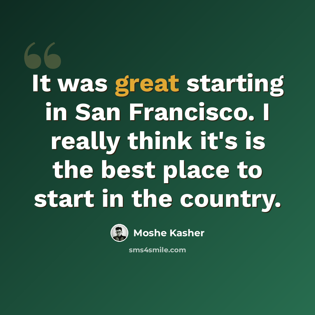 “It was great starting in San Francisco. I really think it's is the best place to start in the country.” quote by Moshe Kasher