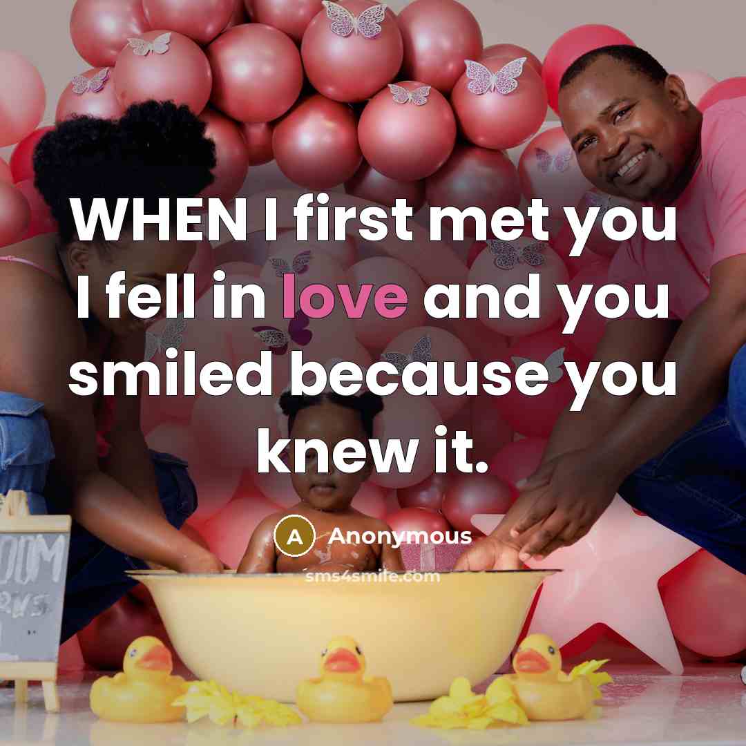 “WHEN I first met you I fell in love and you smiled because you knew it.” quote by Anonymous