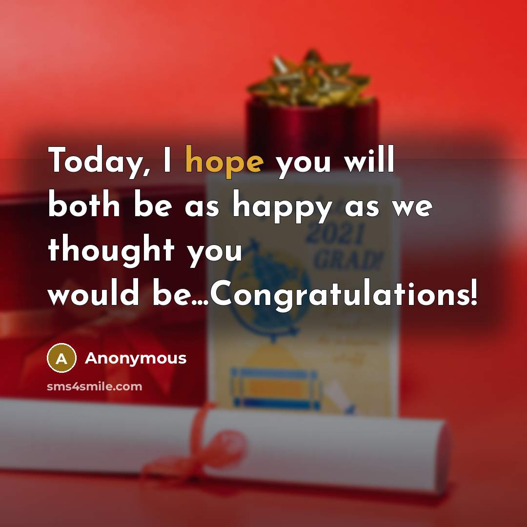 “Today, I hope you will both be as happy as we thought you would be...Congratulations!” quote by Anonymous