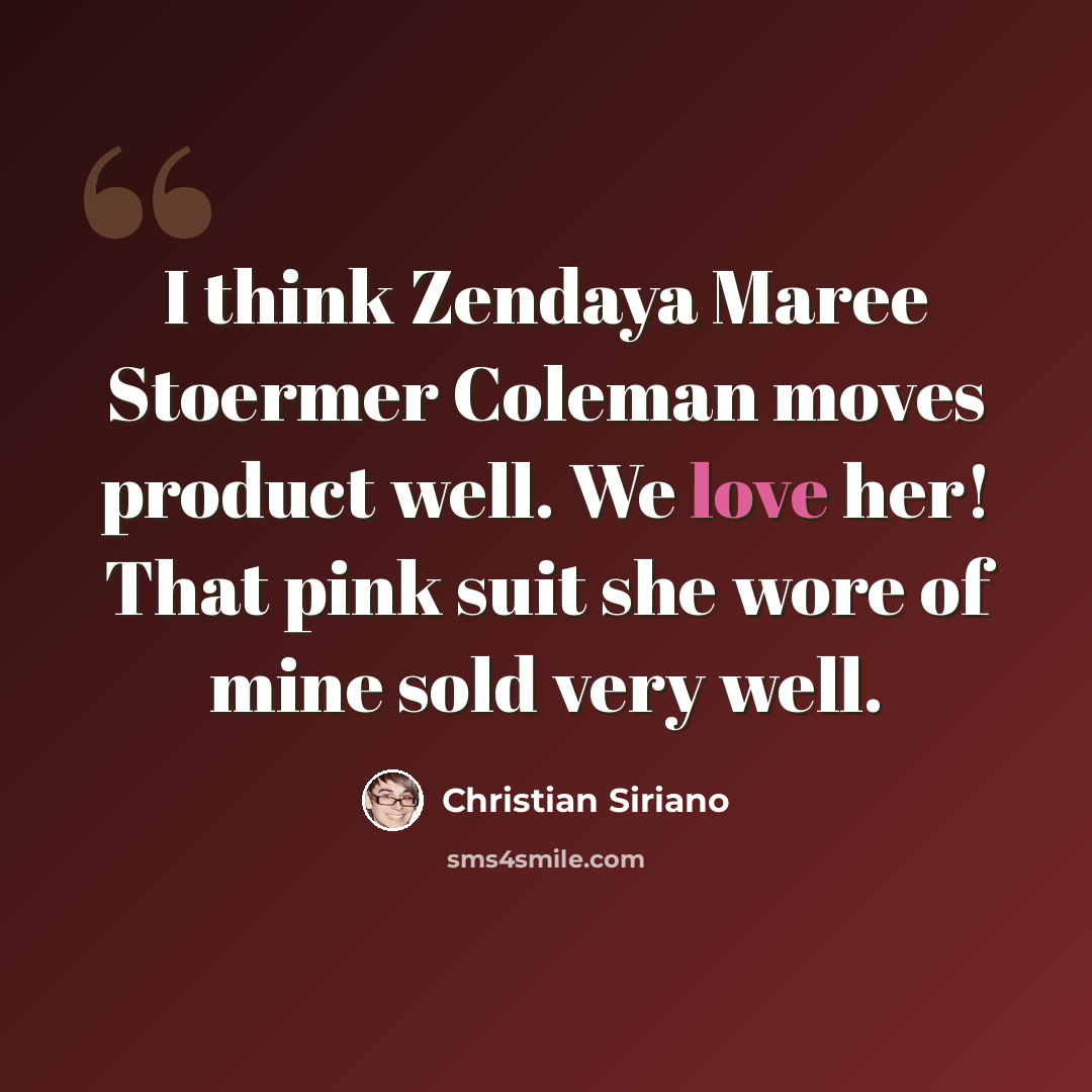 “I think Zendaya Maree Stoermer Coleman moves product well. We love her! That pink suit she wore of mine sold very well.” quote by Christian Siriano