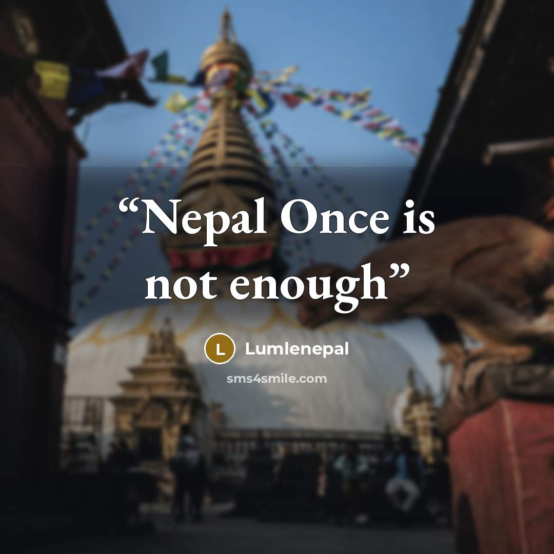 “Nepal Once is not enough” quote by Lumlenepal