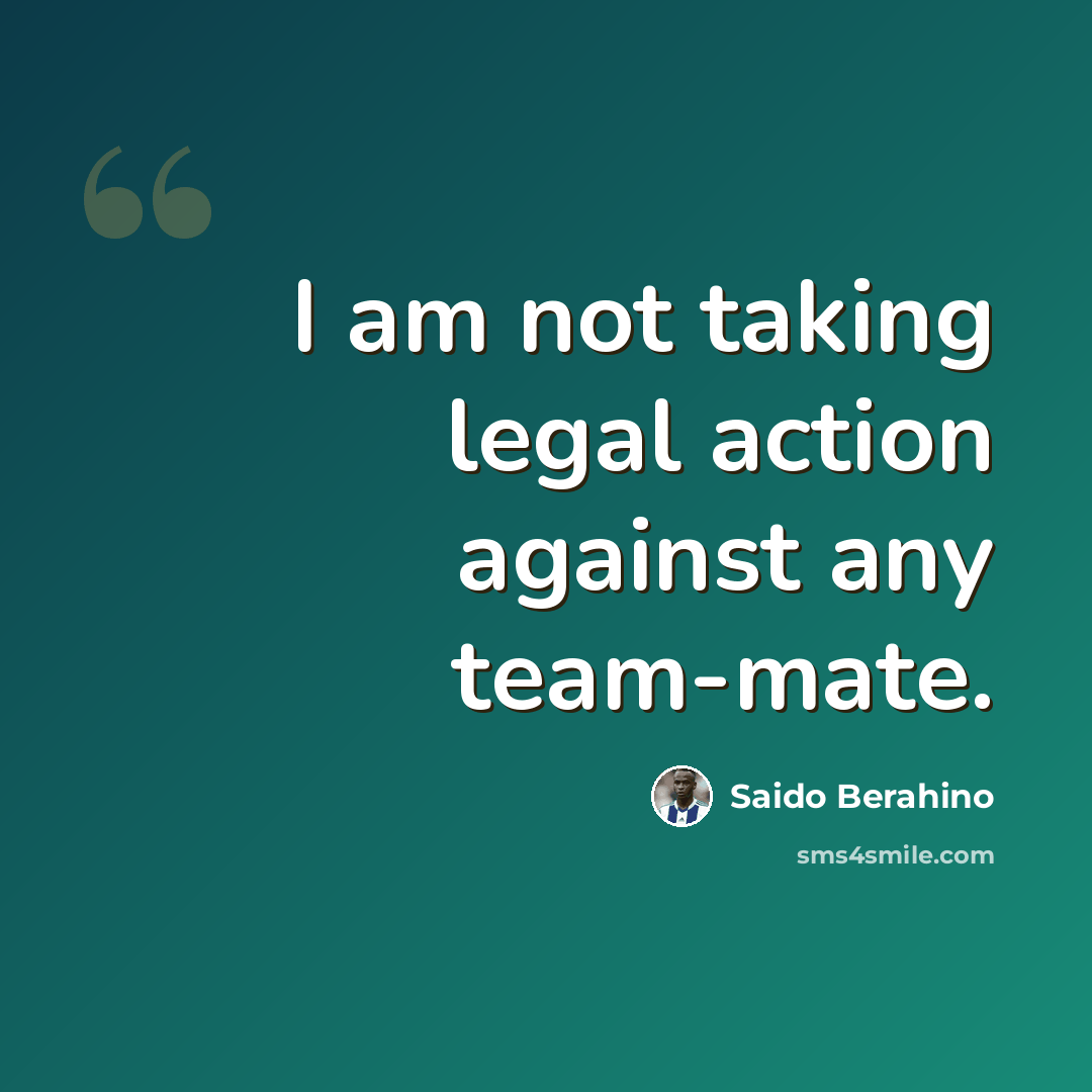 “I am not taking legal action against any team-mate.” quote by Saido Berahino