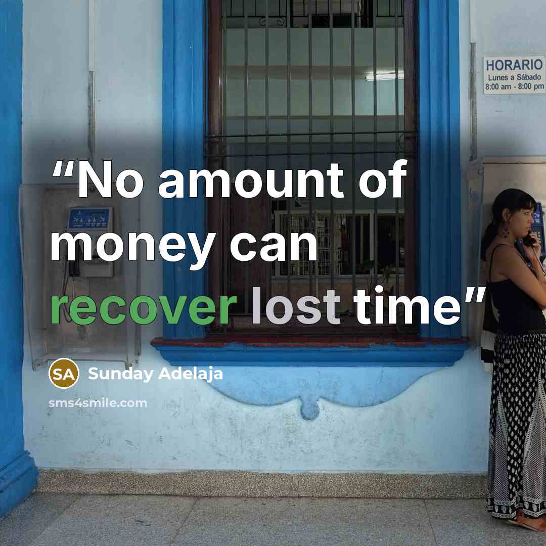 “No amount of money can recover lost time” quote by Sunday Adelaja