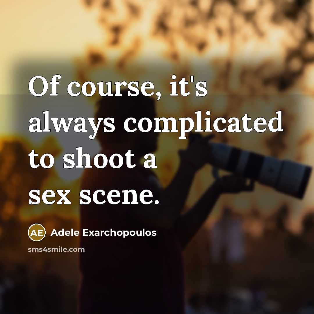 “Of course, it's always complicated to shoot a sex scene.” quote by Adele Exarchopoulos