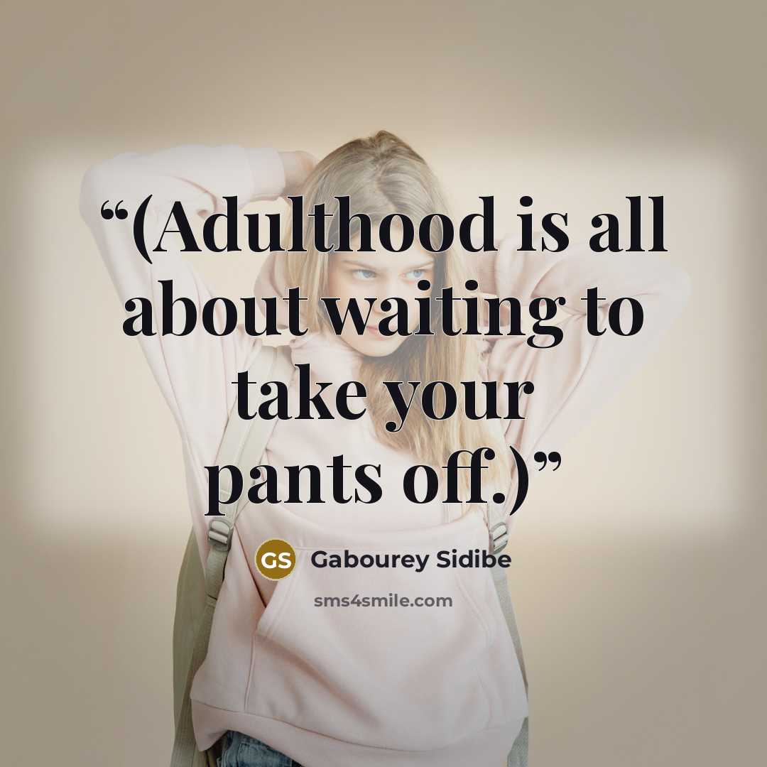 “(Adulthood is all about waiting to take your pants off.)” quote by Gabourey Sidibe